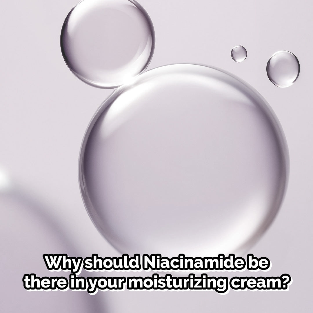 Why should Niacinamide be there in your moisturizing cream?