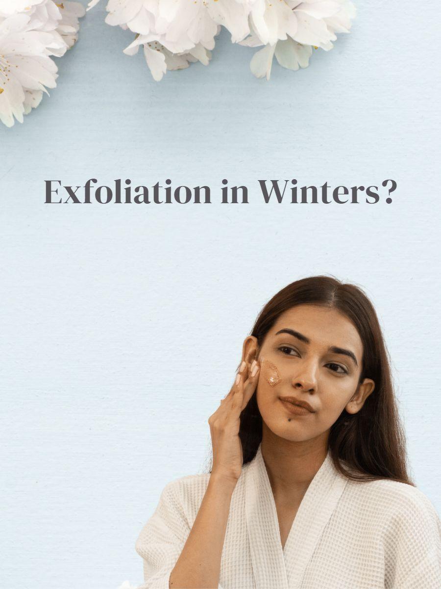 Should you exfoliate in winters? - LuxaDerme